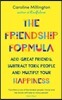 The Friendship Formula: Add Great Friends, Subtract Toxic People and Multiply Your Happiness