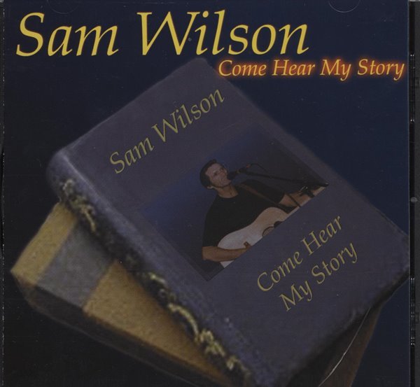 SAM WILSON - COME HEAR MY STORY