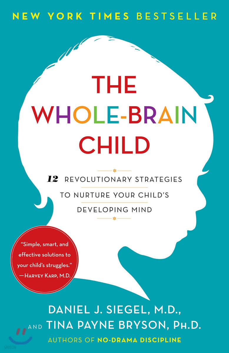 The Whole-Brain Child: 12 Revolutionary Strategies to Nurture Your Child&#39;s Developing Mind