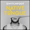 Switchfoot (스위치풋) - Native Tongue 정규 11집