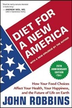 Diet for a New America: How Your Food Choices Affect Your Health, Happiness and the Future of Life on Earth