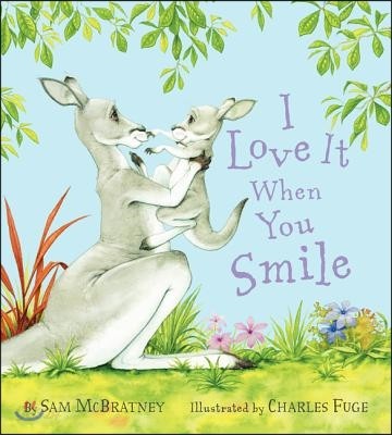 I Love It When You Smile: A Valentine&#39;s Day Book for Kids