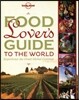 Lonely Planet Food Lover's Guide to the World