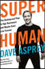 Super Human: The Bulletproof Plan to Age Backward and Maybe Even Live Forever