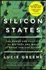 Silicon States: The Power and Politics of Big Tech and What It Means for Our Future