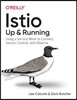 Istio: Up and Running: Using a Service Mesh to Connect, Secure, Control, and Observe