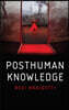 Posthuman Knowledge