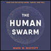 The Human Swarm: How Our Societies Arise, Thrive, and Fall