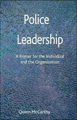 Police Leadership: A Primer for the Individual and the Organization