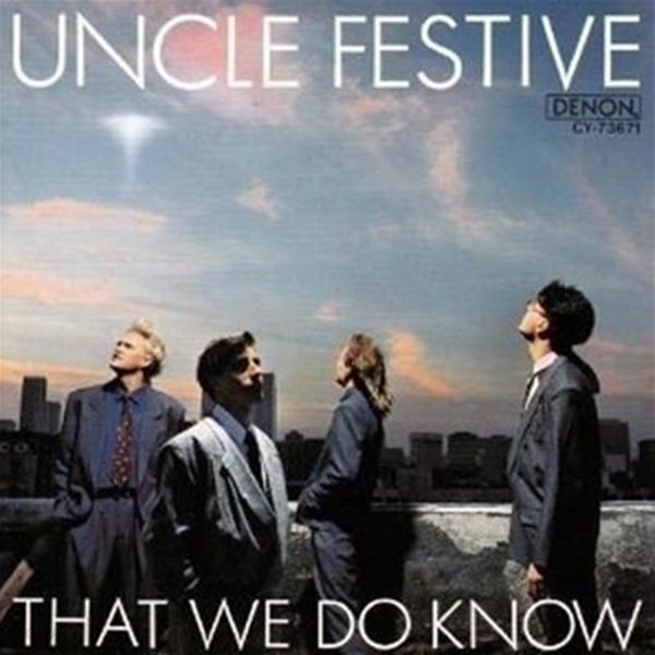 UNCLE FESTIVE - THAT WE DO KNOW