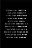 Dream Like Martin Lead Like Harriet Fight Like Malcolm Think Like Garvey Write Like Maya Build Like Madam C.J Speak Like Frederick Educated Like W.E.B