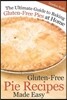 Gluten-Free Pie Recipes; Made Easy: The Ultimate Guide to Baking Gluten-Free Pies at Home