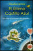 El ?ltimo Castillo Azul: Un Viaje Al Coraz?n del Planeta...