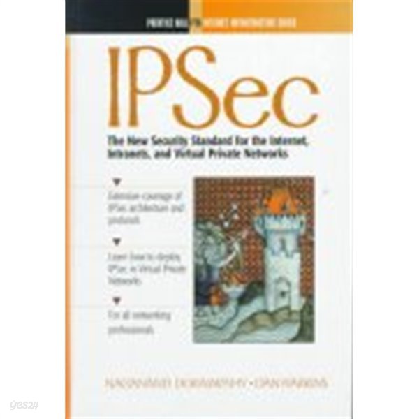 Ipsec: The New Security Standard for the Inter- net, Intranets, and Virtual Private Networks