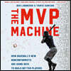 The MVP Machine: How Baseball's New Nonconformists Are Using Data to Build Better Players