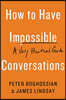 How to Have Impossible Conversations: A Very Practical Guide