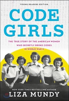 Code Girls: The True Story of the American Women Who Secretly Broke Codes in World War II