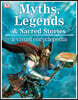 Myths, Legends, and Sacred Stories: A Visual Encyclopedia