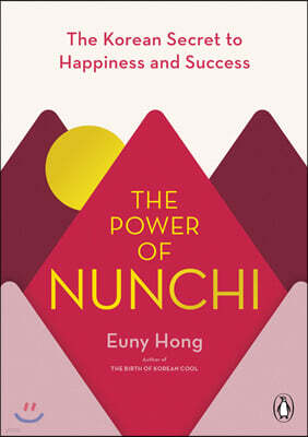 The Power of Nunchi: The Korean Secret to Happiness and Success