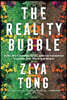 The Reality Bubble: Blind Spots, Hidden Truths, and the Dangerous Illusions That Shape Our World