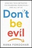 Don't Be Evil: How Big Tech Betrayed Its Founding Principles -- And All of Us