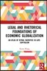 Legal and Rhetorical Foundations of Economic Globalization