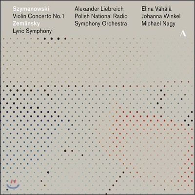 Alexander Liebreich 시마노프스키: 바이올린 협주곡 1번 / 쳄린스키: 서정 교향곡 (Szymanowski: Violin Concerto Op. 35 / Zemlinsky: Lyric Symphony Op. 18)
