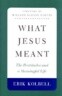 What Jesus Meant: The Beatitudes and a Meaningful Life