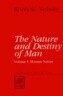 The Nature and Destiny of Man: A Christian Interpretation: Volume One: Human Nature; Volume Two: Human Destiny