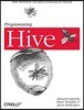 Programming Hive: Data Warehouse and Query Language for Hadoop