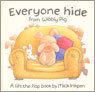 Everyone Hide from Wibbly Pig: A Lift-The-Flap Book