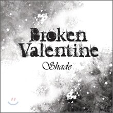 브로큰 발렌타인 (Broken Valentine) 1집 - Shade