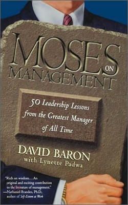 Moses on Management: 50 Leadership Lessons from the Greatest Manager of All Time