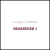 ensemble PHASE (앙상블 페이즈) - HEARKENER I