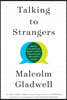 Talking to Strangers: What We Should Know about the People We Don't Know