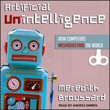 Artificial Unintelligence: How Computers Misunderstand the World