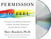 Permission to Feel: Unlocking the Power of Emotions to Help Our Kids, Ourselves, and Our Society Thrive