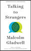 Talking to Strangers: What We Should Know about the People We Don't Know