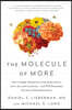The Molecule of More: How a Single Chemical in Your Brain Drives Love, Sex, and Creativity--And Will Determine the Fate of the Human Race