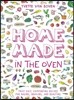 Home Made in the Oven: Truly Easy, Comforting Recipes for Baking, Broiling, and Roasting