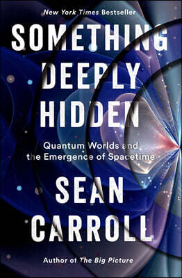 Something Deeply Hidden: Quantum Worlds and the Emergence of Spacetime