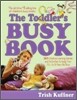 The Toddler's Busy Book: 365 Fun, Creative, Screen-Free Learning Games and Activities to Stimulate Your Toddler Every Day of the Year