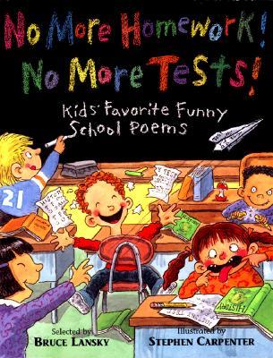 No More Homework! No More Tests!: Kids&#39; Favorite Funny School Poems