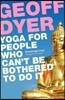 Yoga for People Who Can't Be Bothered to Do It