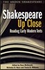 Shakespeare Up Close: Reading Early Modern Texts