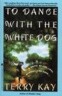To Dance with the White Dog