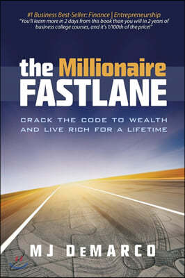 The Millionaire Fastlane: Crack the Code to Wealth and Live Rich for a Lifetime!