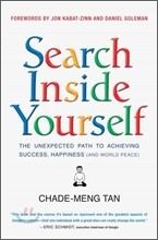 Search Inside Yourself: The Unexpected Path to Achieving Success, Happiness (and World Peace)