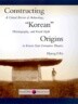 Constructing "Korean" Origins: A Critical Review of Archaeology, Historiography, and Racial Myth in Korean State-Formation Theories