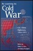 Re-Examining the Cold War: U.S.-China Diplomacy, 1954-1973